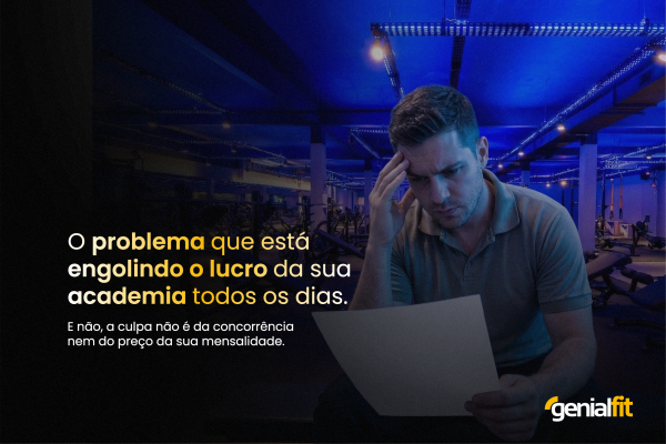 O problema silencioso que está engolindo o lucro da sua academia (e como resolver)
